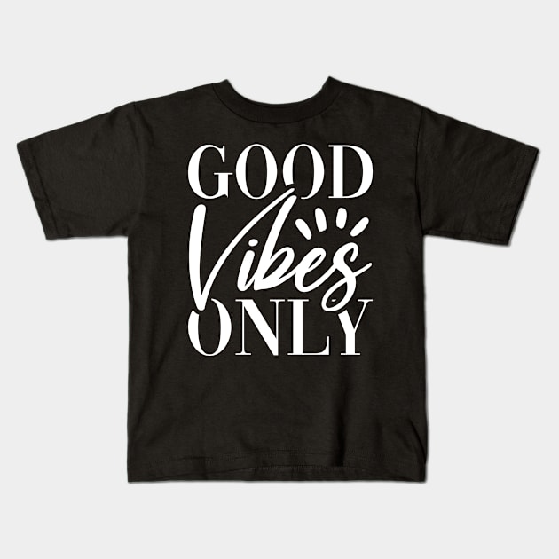 Good Vibes Only Positive Quote Kids T-Shirt by teevisionshop